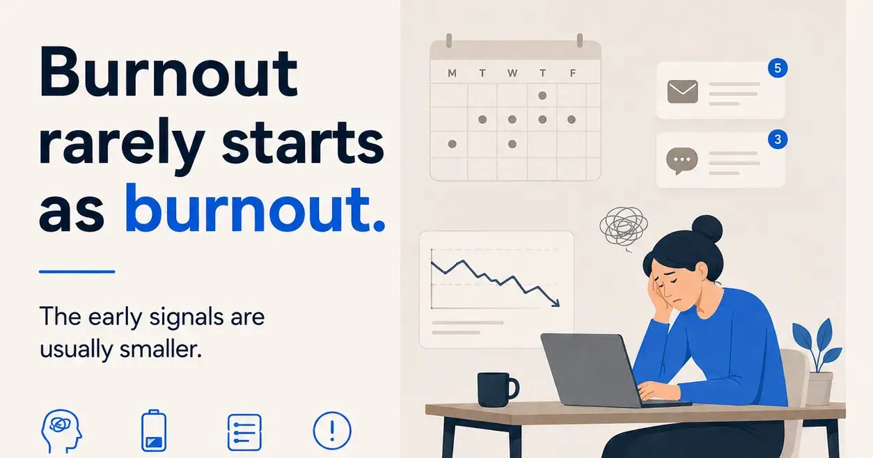 Burnout rarely starts as burnout.