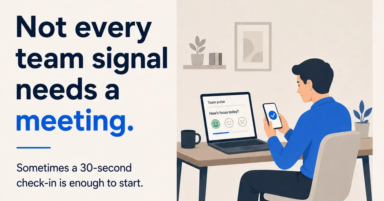 Not every team signal needs a meeting.