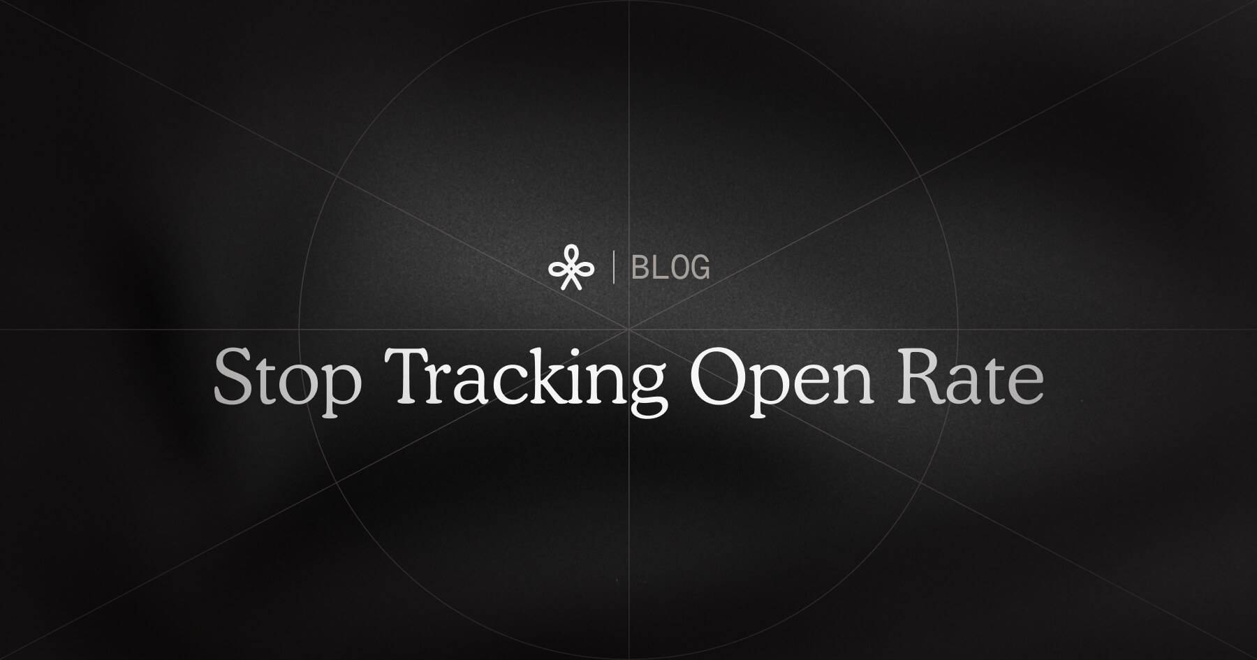 Stop Tracking Open Rates. Your Deliverability Will Thank You.