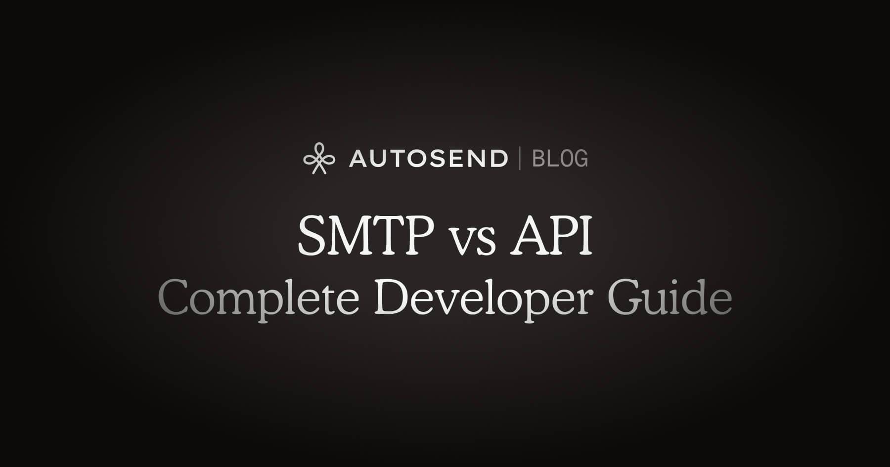 SMTP vs API: Complete Developer Guide blog