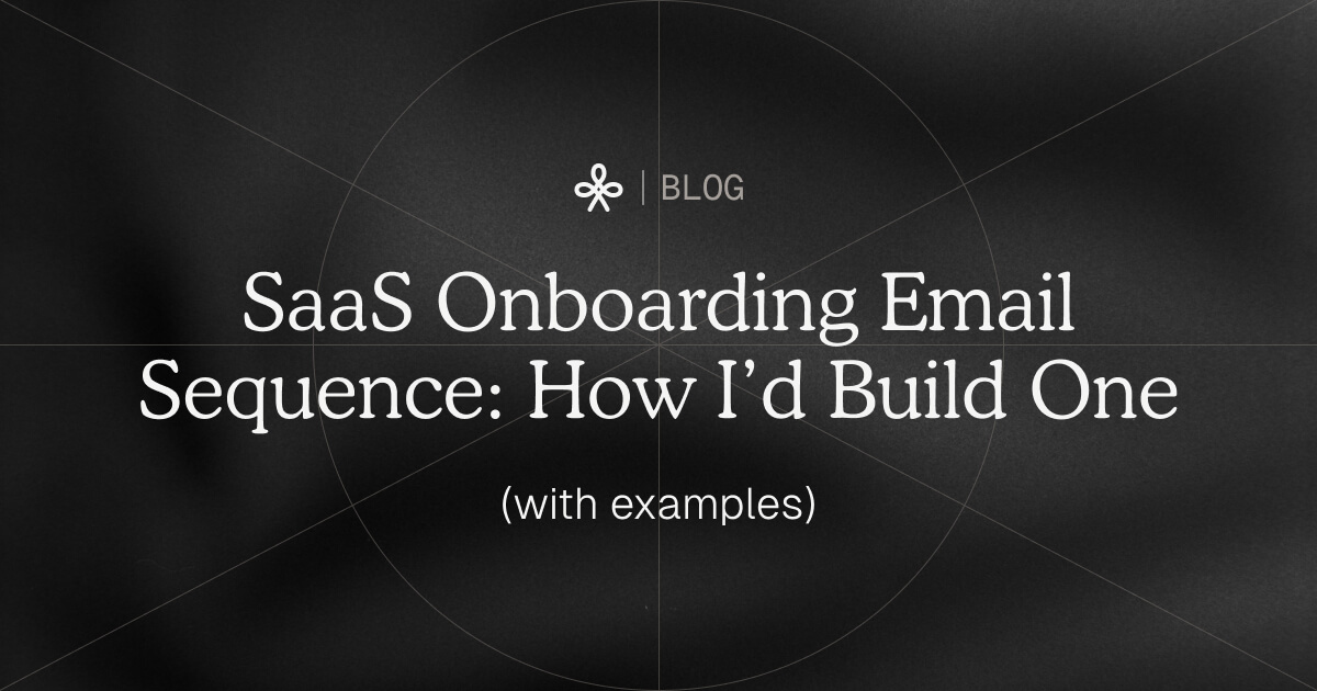 SaaS Onboarding Email Sequence: How I'd Build One (With Examples) blog